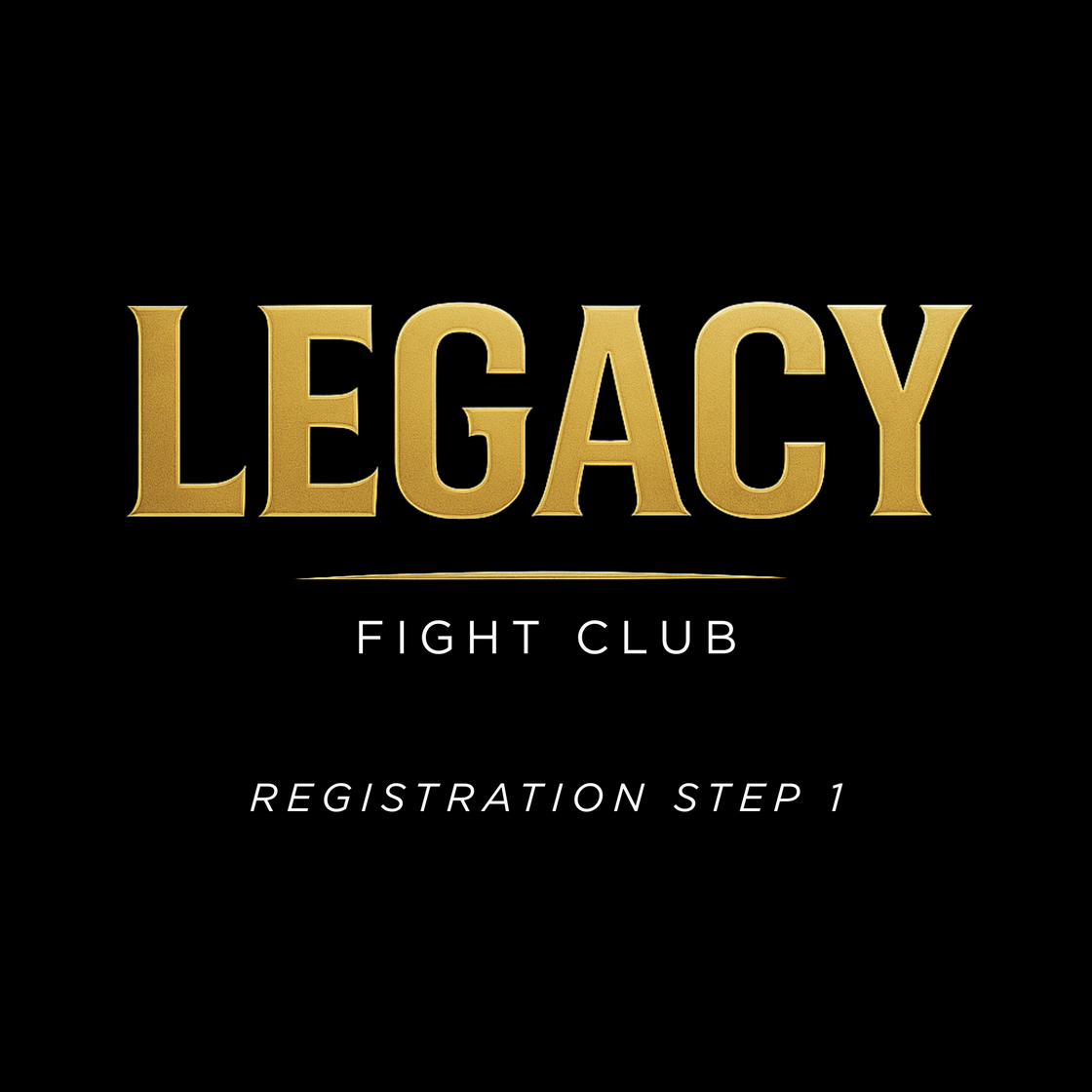 STEP 1: Initial Registration Fee - Legacy  Fight Club 2026